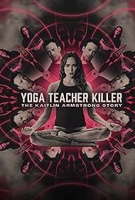 Yoga Teacher Killer The Kaitlin Armstrong Story (2024)